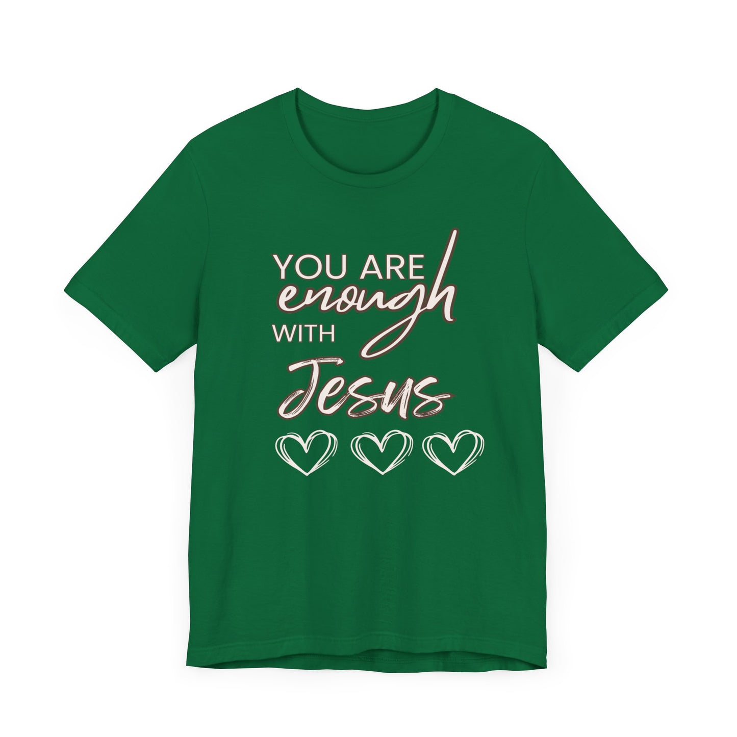 Bella+Canvas Unisex Jersey Short Sleeve Tee "Your Enough with Jesus - Just Believe"