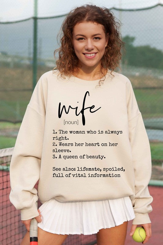 Sweatshirt Graphic Oversized Fit, Text Definition of a "Wife" (noun) - Long sleeves- the women who is always right, wears her heart on her sleeve, a queen of beauty. see also: life mate, spoiled, full of vital information