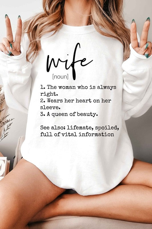 Sweatshirt Graphic Oversized Fit, Text Definition of a "Wife" (noun) - Long sleeves- the women who is always right, wears her heart on her sleeve, a queen of beauty. see also: life mate, spoiled, full of vital information